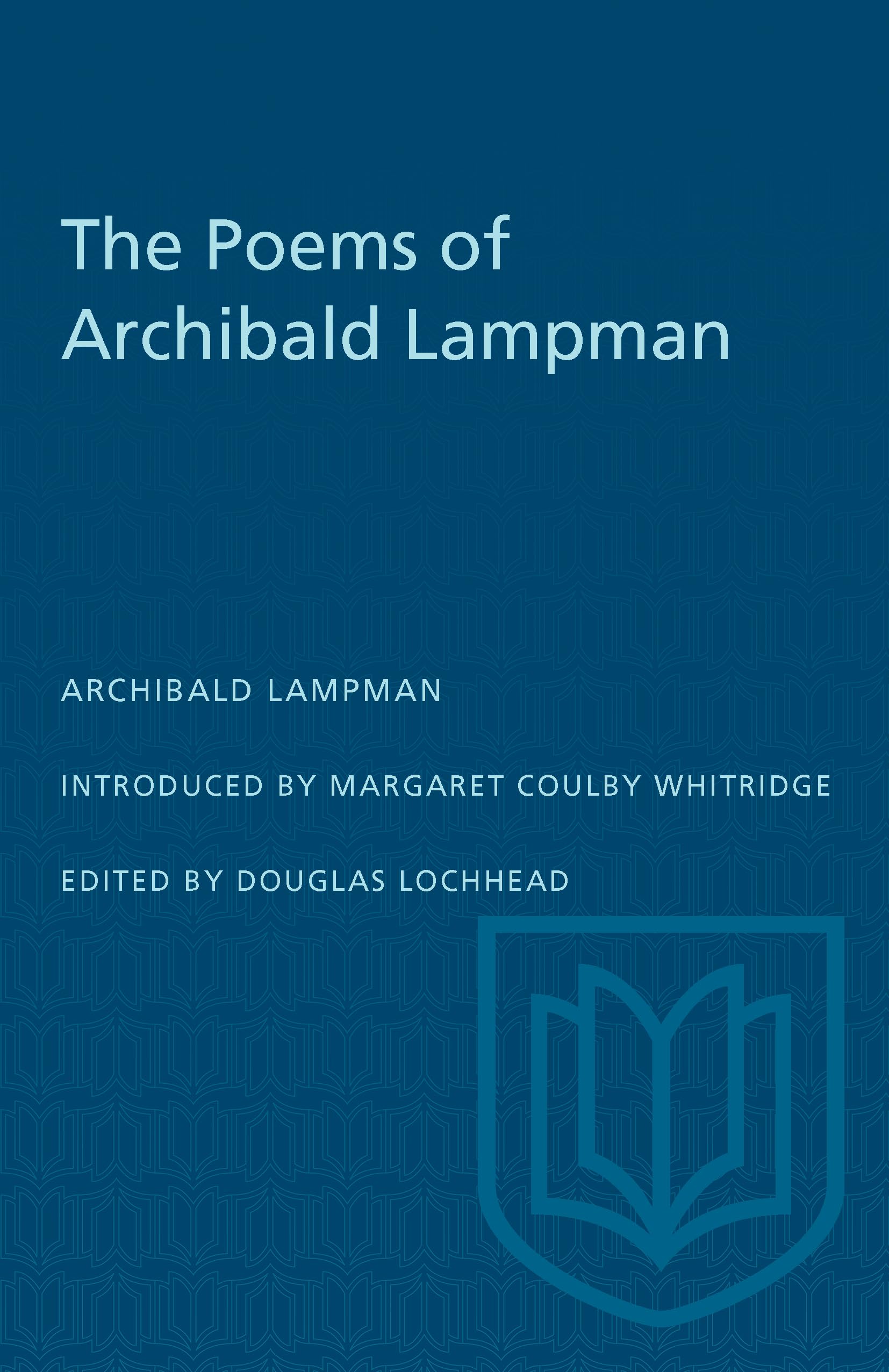 The Poems of Archibald Lampman by Archibald Lampman, Margaret... - 9780802062048