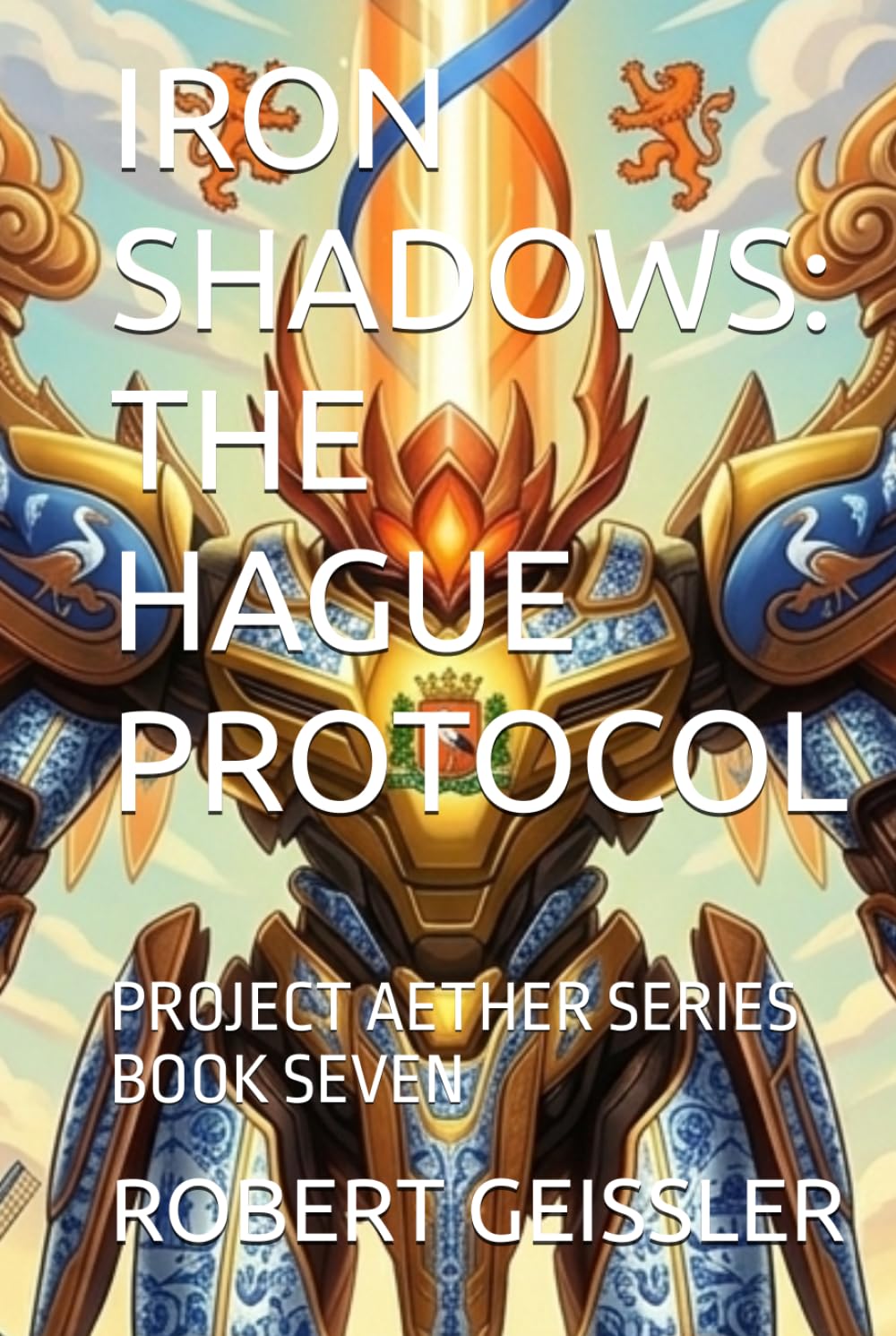 IRON SHADOWS: THE HAGUE PROTOCOL: PROJECT AETHER SERIES BOOK SEVEN