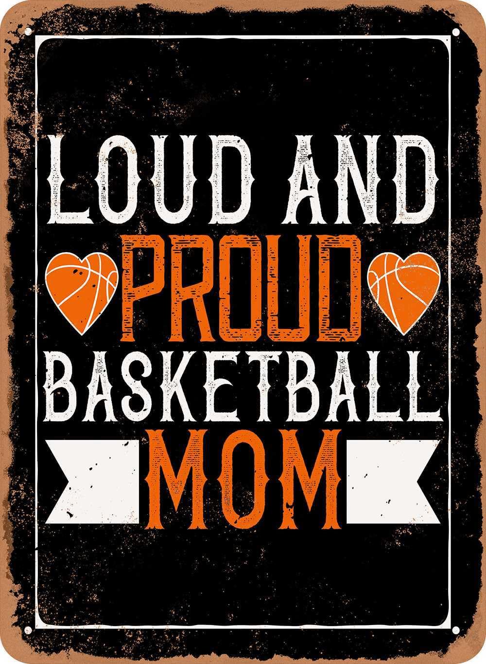 Metal Sign - Loud and Proud Basketball Mom - Vintage Look home decor