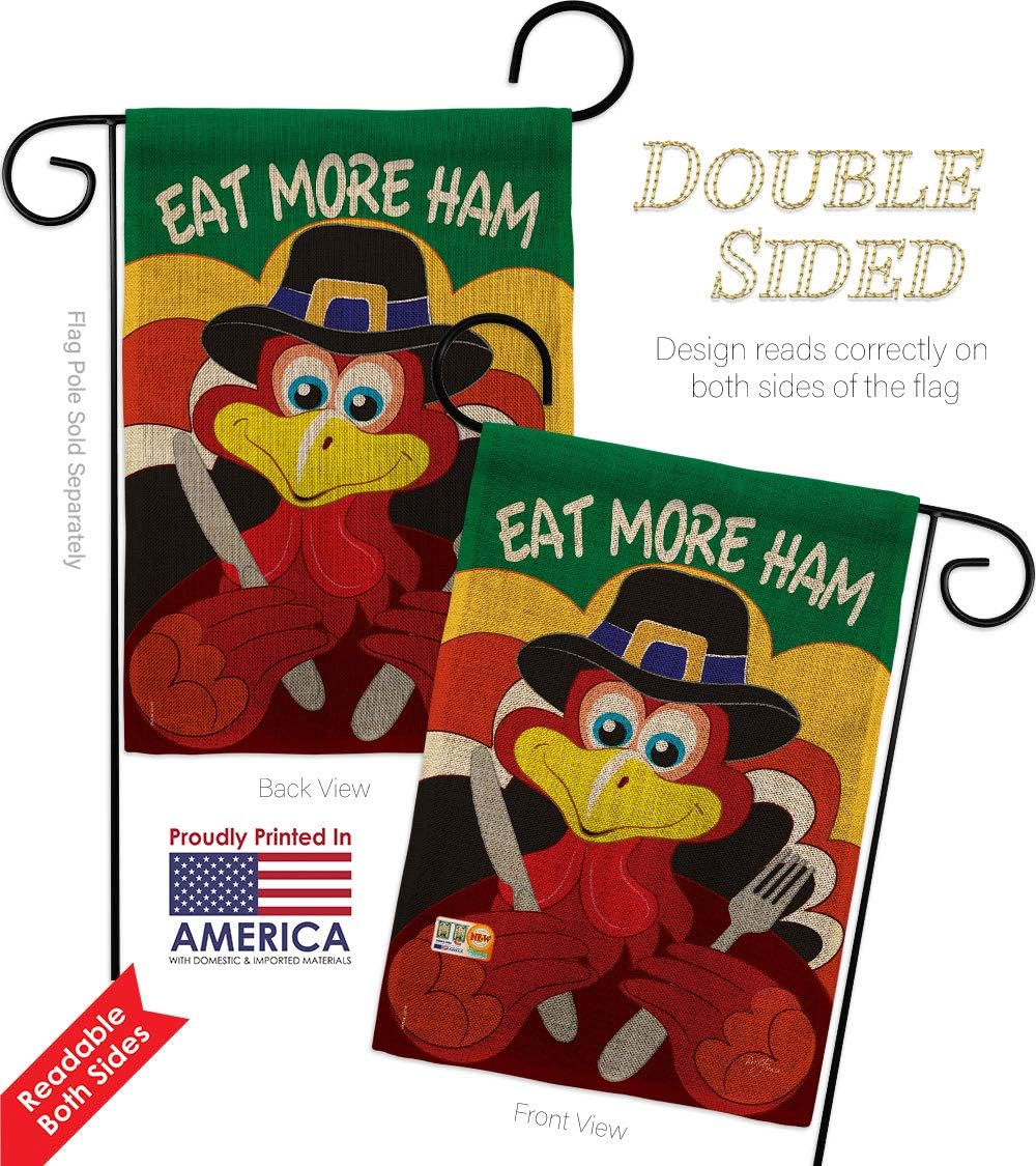 Eat More Ham Burlap Garden Flag Falltime Thanksgiving Turkey Give Thanks Gobble Pumpkin Season Autumntime Cornucopia Small Decorative Gift Yard House Banner Double-Sided Made In USA 13 X 18.5