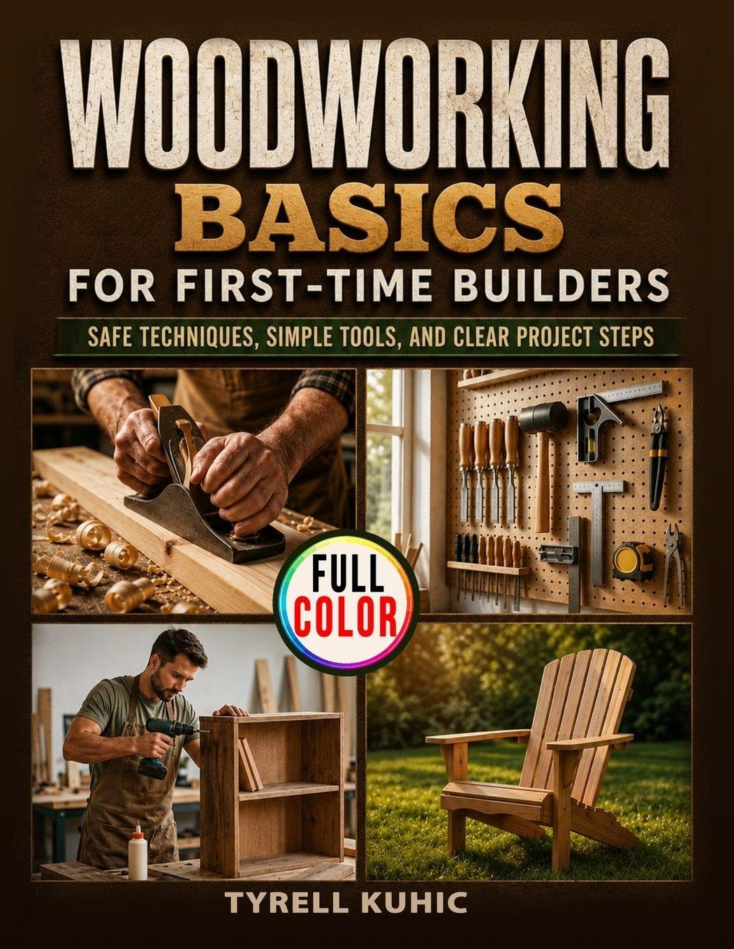 Woodworking Basics for First-time Builders: Safe Techniques, Simple Tools, and Clear Project Steps
