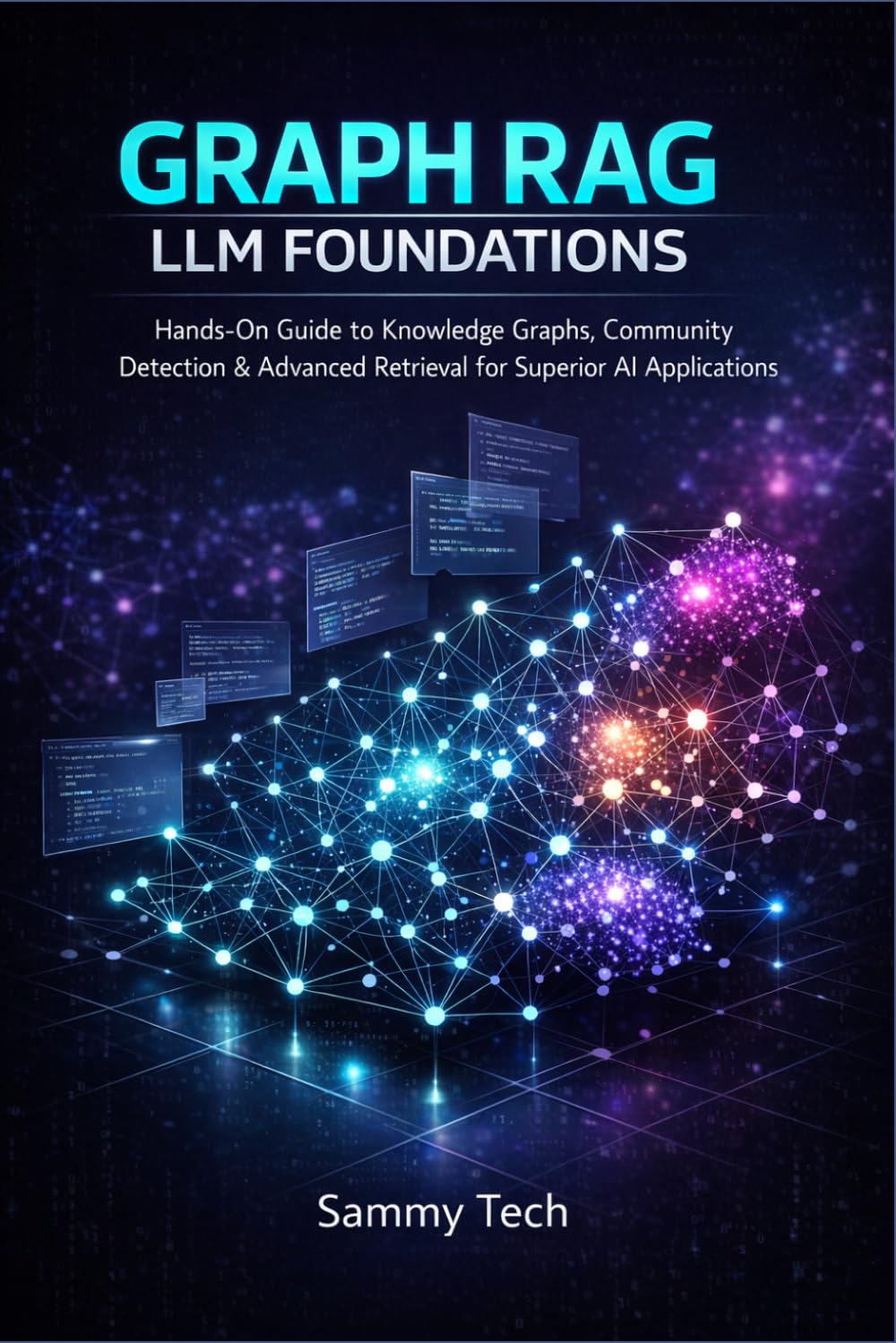 GRAPH RAG LLM FOUNDATIONS: Hands-On Guide to Knowledge Graphs, Community Detection & Advanced Retrieval for Superior AI Applications