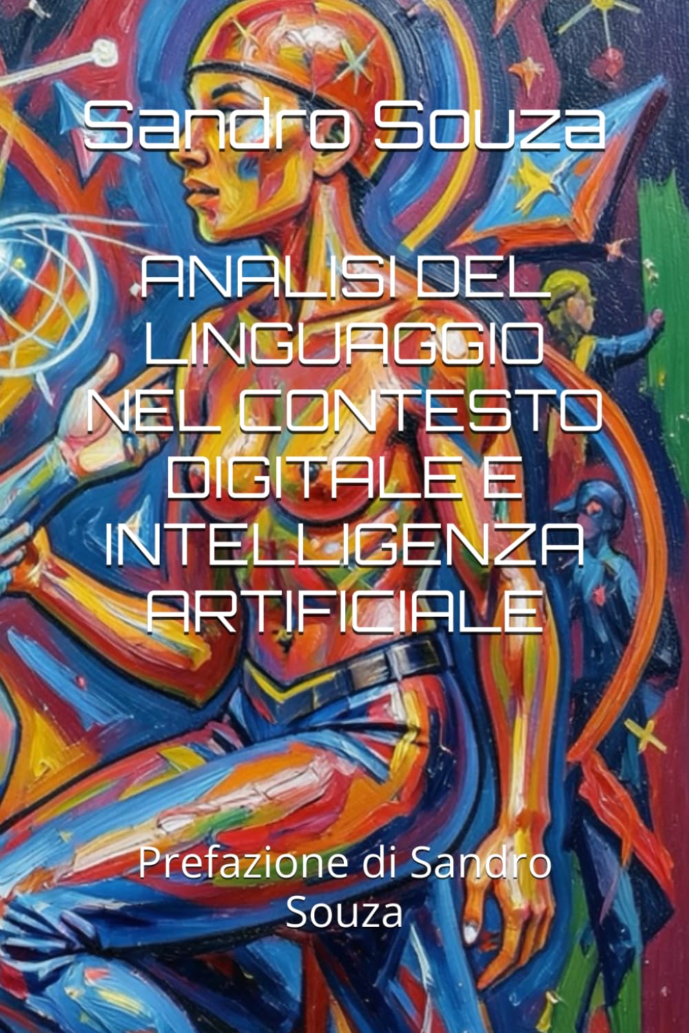 ANALISI DEL LINGUAGGIO NEL CONTESTO DIGITALE E INTELLIGENZA ARTIFICIALE: Prefazione di Sandro Souza