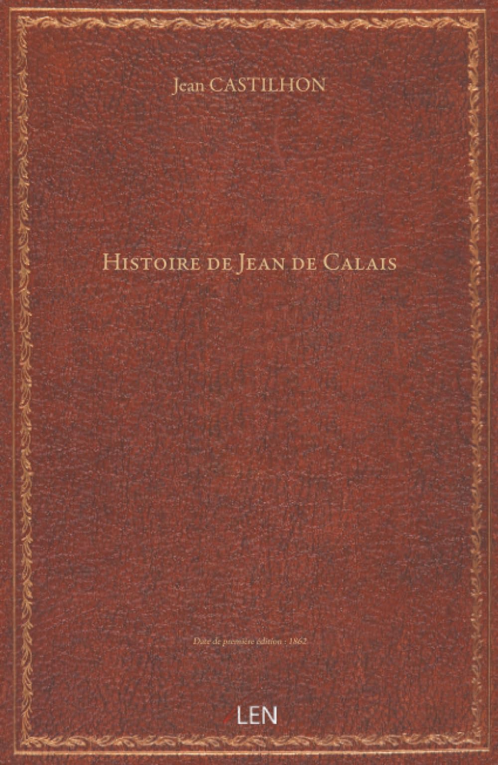 Histoire de Jean de Calais / [par Jean Castilhon]...