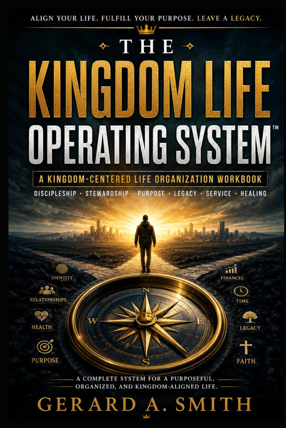 THE KINGDOM LIFE OPERATING SYSTEM: A Kingdom-Centered Life Organization Workbook