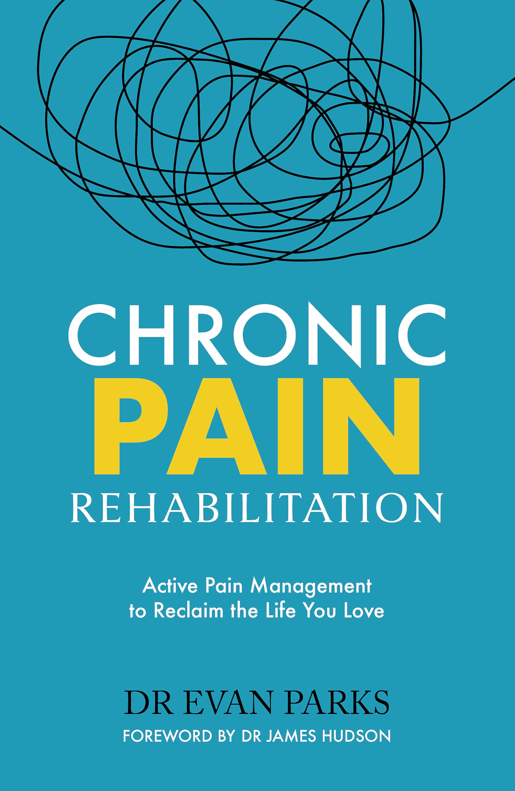 Chronic Pain Rehabilitation: Active Pain Management to Reclaim the Life you Love