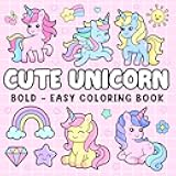 Cute Unicorn: Coloring Book for Adults and Kids, Bold and Easy, Simple and Big Designs for Relaxation Featuring Magical Unicorns (Bold & Easy Coloring)