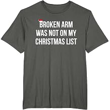 Broken Arm Was Not on My Christmas List - Broken arm shirt T-Shirt