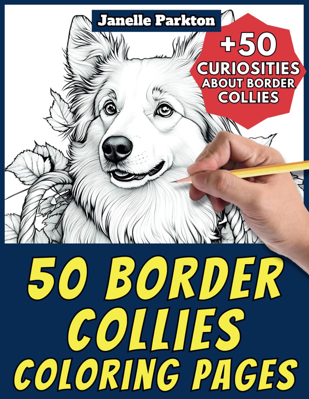 50 Border Collies Coloring Pages Book for Kids and Adults: +50 Amazing Facts about Border Collies. Coloring Book for Children and Grown-Ups. Color and
