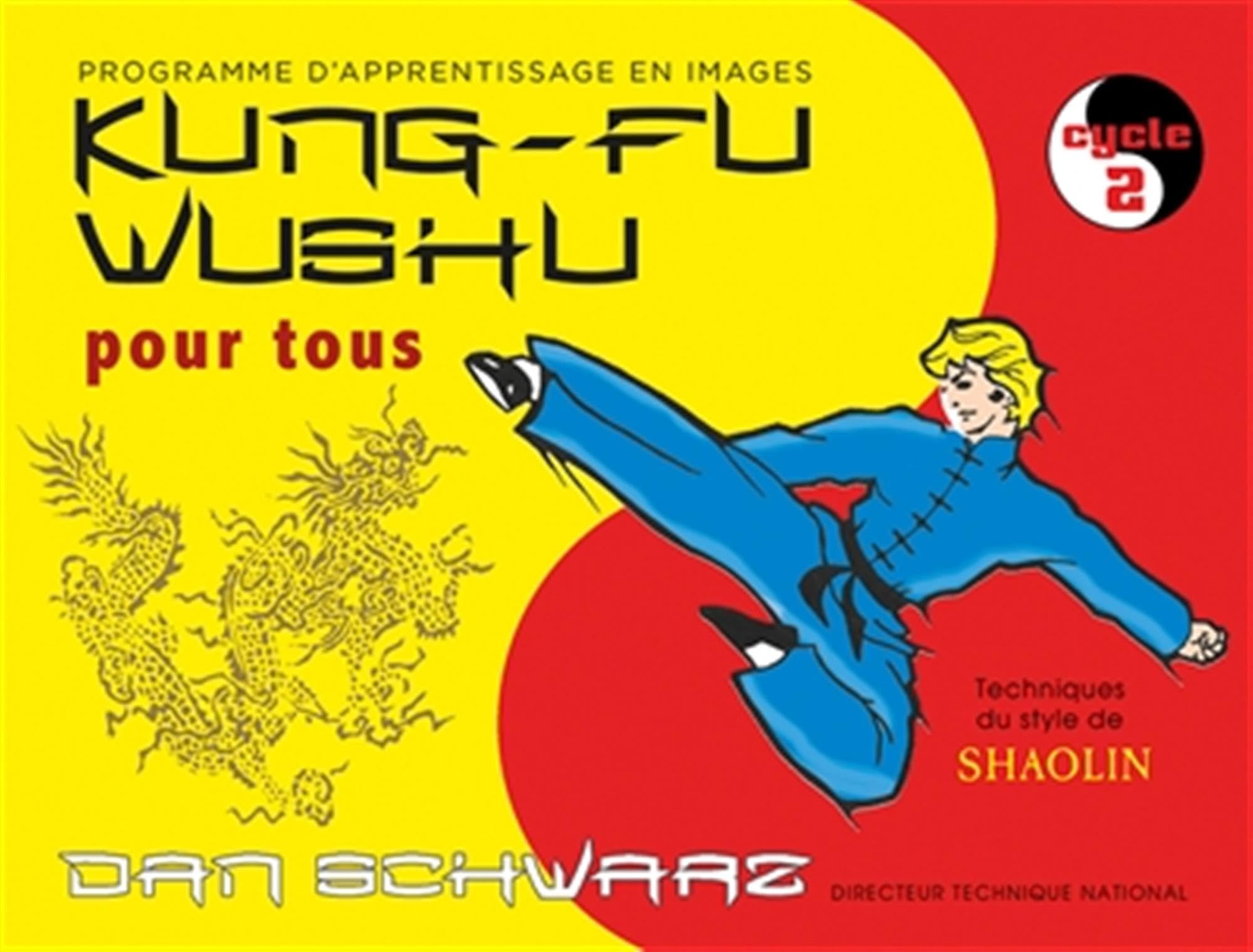 Kung-fu wushu pour tous: programme d'apprentissage en images cycle 1