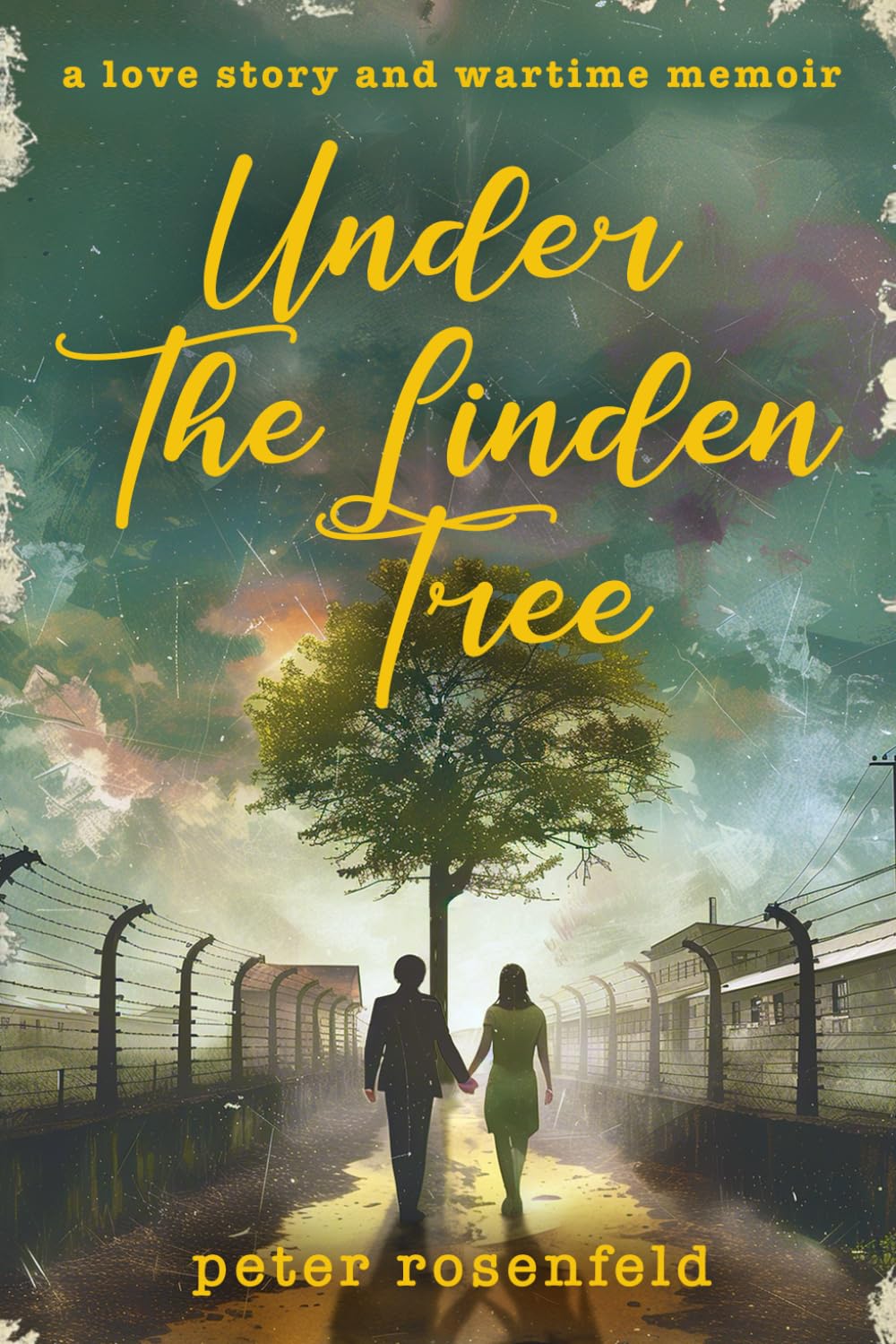 Under The Linden Tree: A Love Story and Wartime Memoir