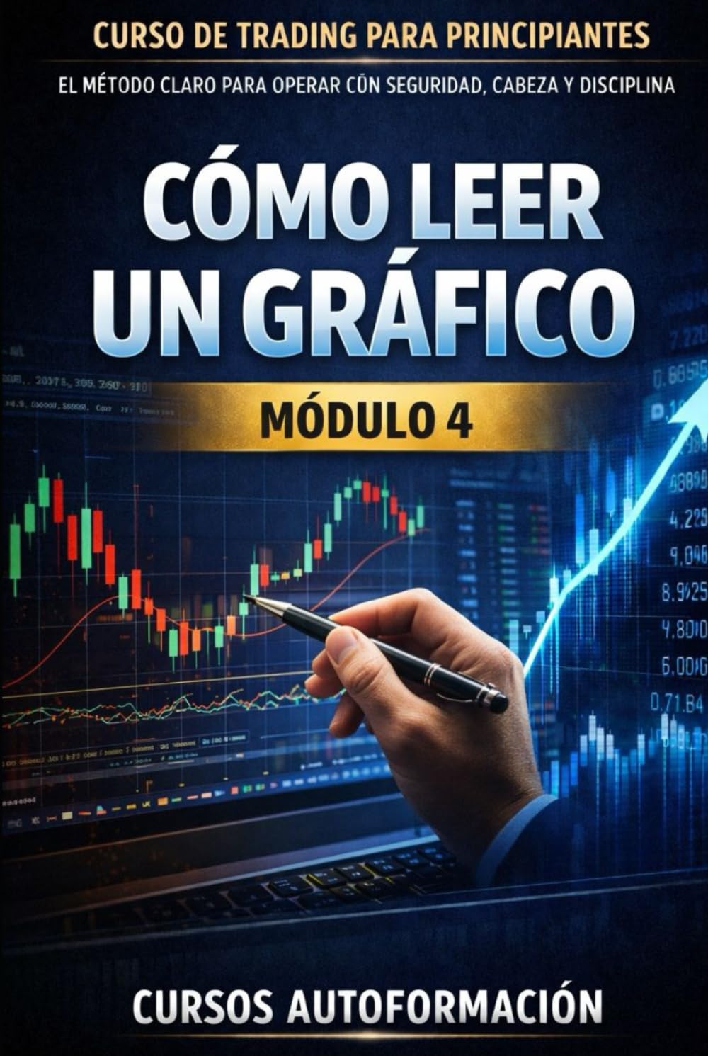 Curso de trading para principiantes: el Método Claro para Operar con Seguridad, Cabeza y Disciplina: Módulo 4 - Cómo Leer un Gráfico