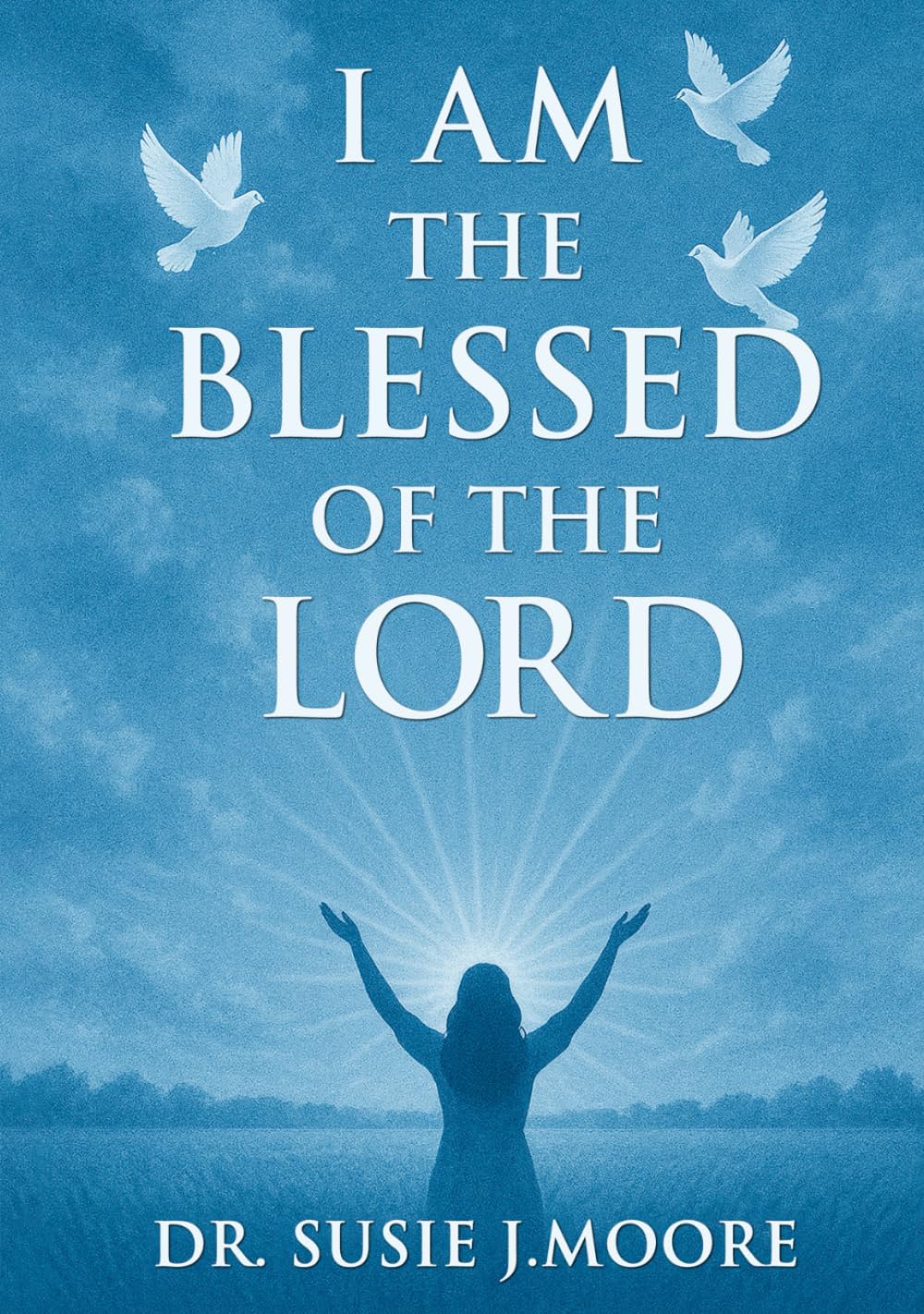 I AM THE BLESSED OF THE LORD
