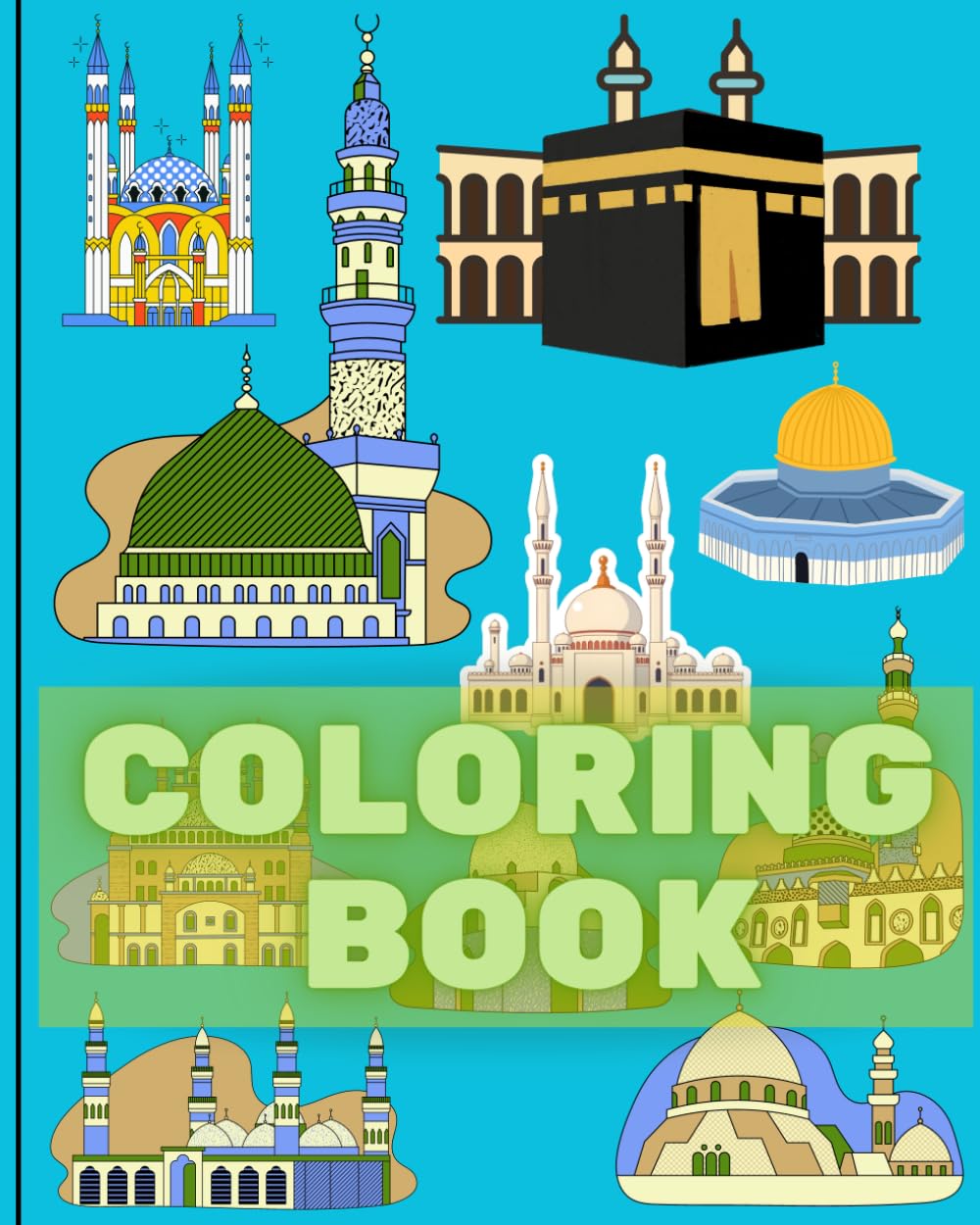 Colour the World of Mosques: Discover, Learn, and Colour Beautiful Mosques from Around the World, An Artistic Adventure Across Cultures and Continents, Explore Famous Mosques One Colour at a Time