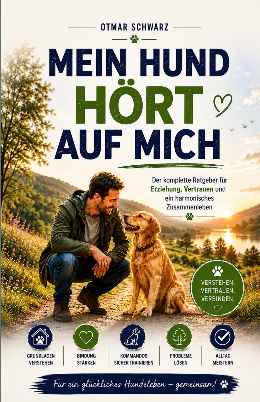 Mein Hund hört auf mich: Der komplette Ratgeber für Erziehung, Vertrauen und ein harmonisches Zusammenleben