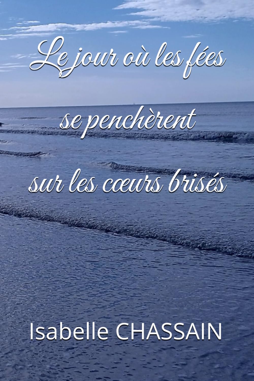 Le jour où les fées se penchèrent sur les cœurs brisés