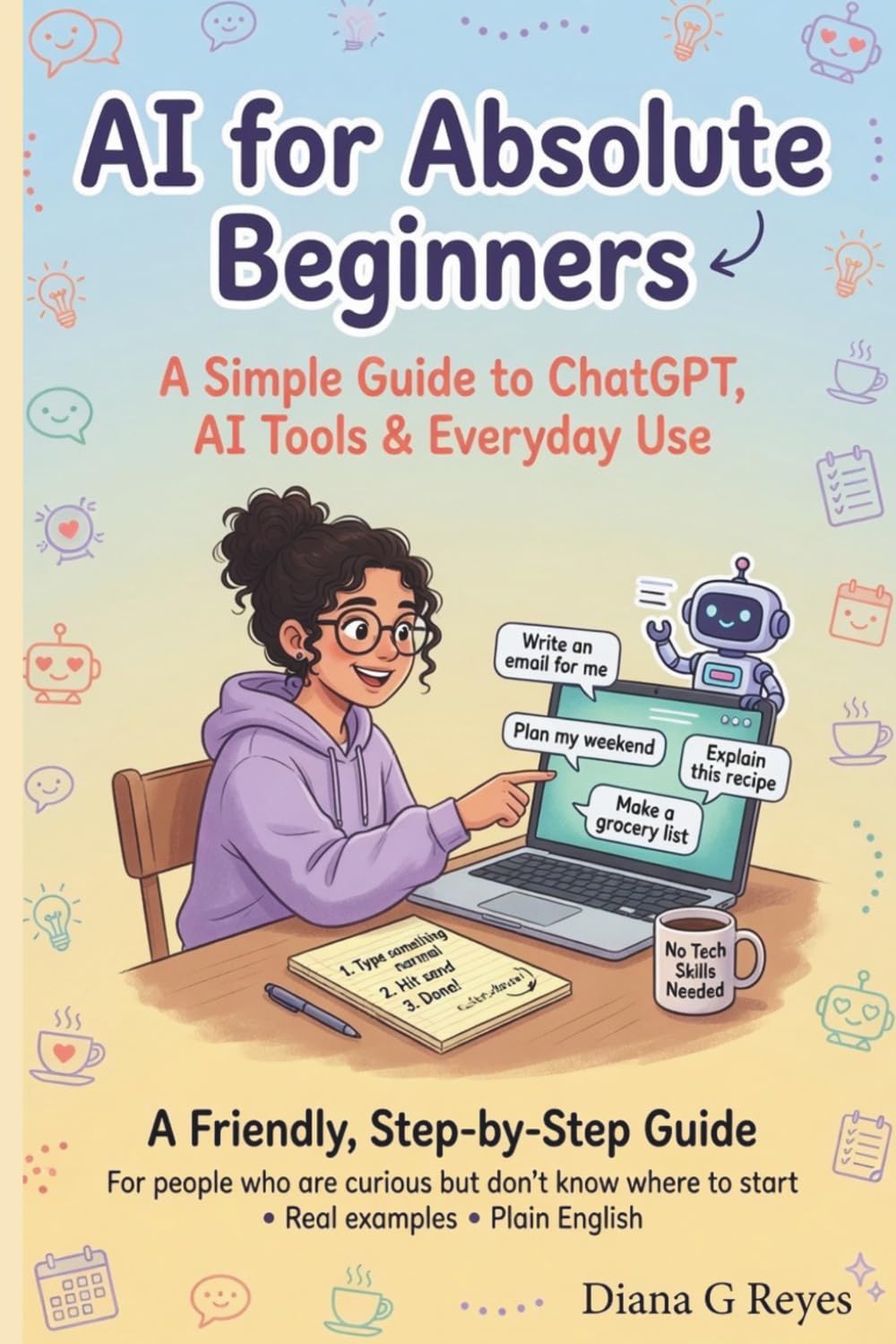 AI for Absolute Beginners: A Simple Guide to ChatGPT, AI Tools & Everyday Use
