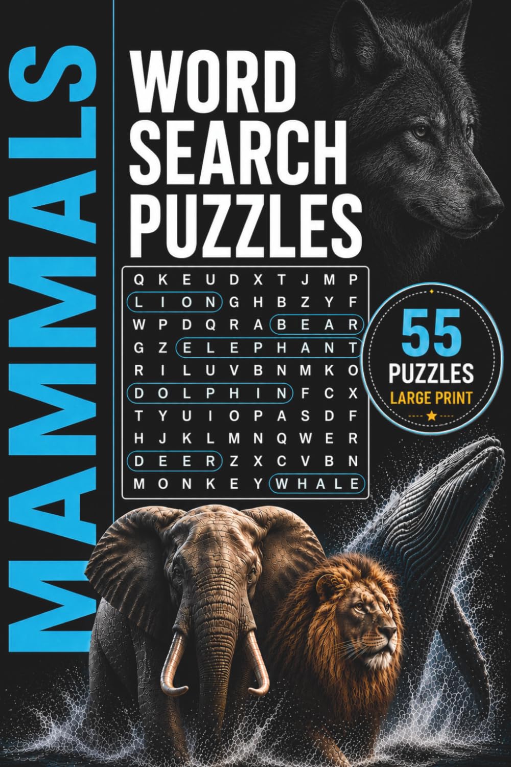 Mammals Word Search Puzzle Book: 55 Puzzles About Land Mammals, Marine Mammals, Flying Mammals and More | For Seniors, Adults & Teenagers | 6x9 Inches