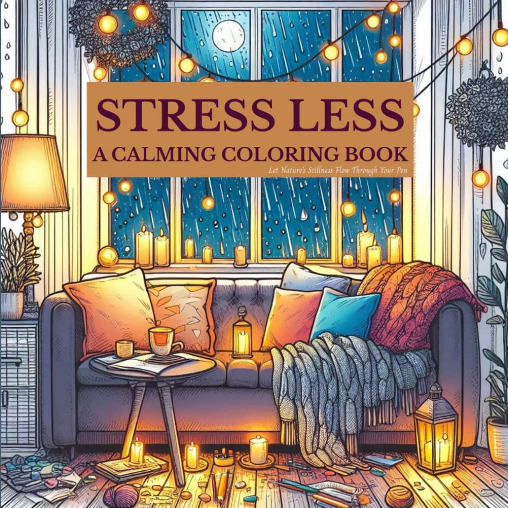 Stress Less: A Calming Coloring Book : A Gentle Escape: Coloring for Anxious Adults Who Need a Moment of Peace: For Adults