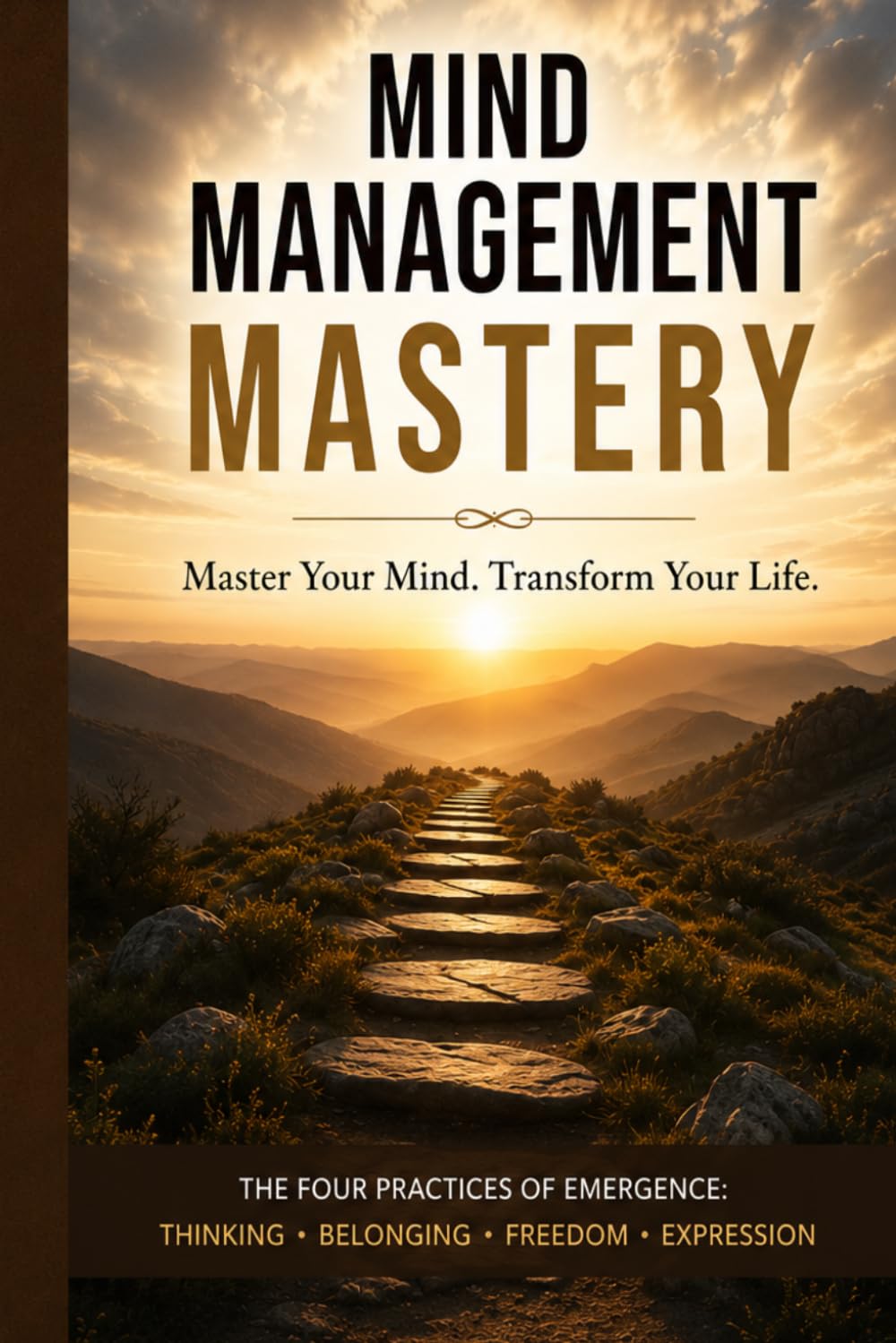 Mind Management Mastery: Change your mind, Change your life
