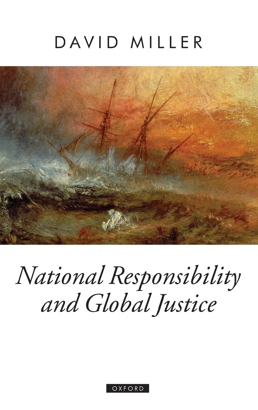 National Responsibility and Global Justice (Oxford Political Theory)