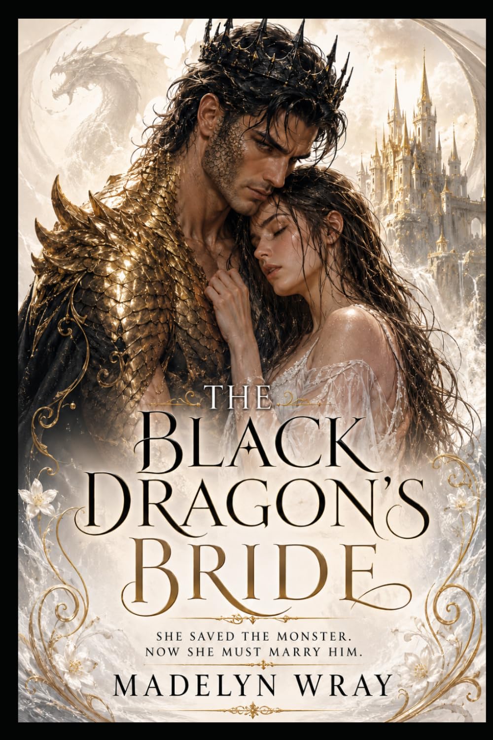 The Black Dragon’s Bride: She Saved the Monster. Now She Must Marry Him.
