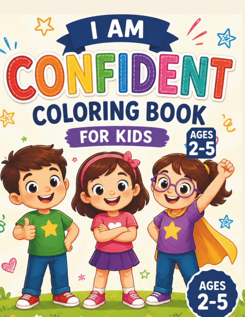 I Am Confident: Coloring Book for Kids Ages 2–5: A Fun and Simple Confidence Coloring Book with Positive Affirmations for Toddlers and Preschoolers (I Am Positive Kids Series)