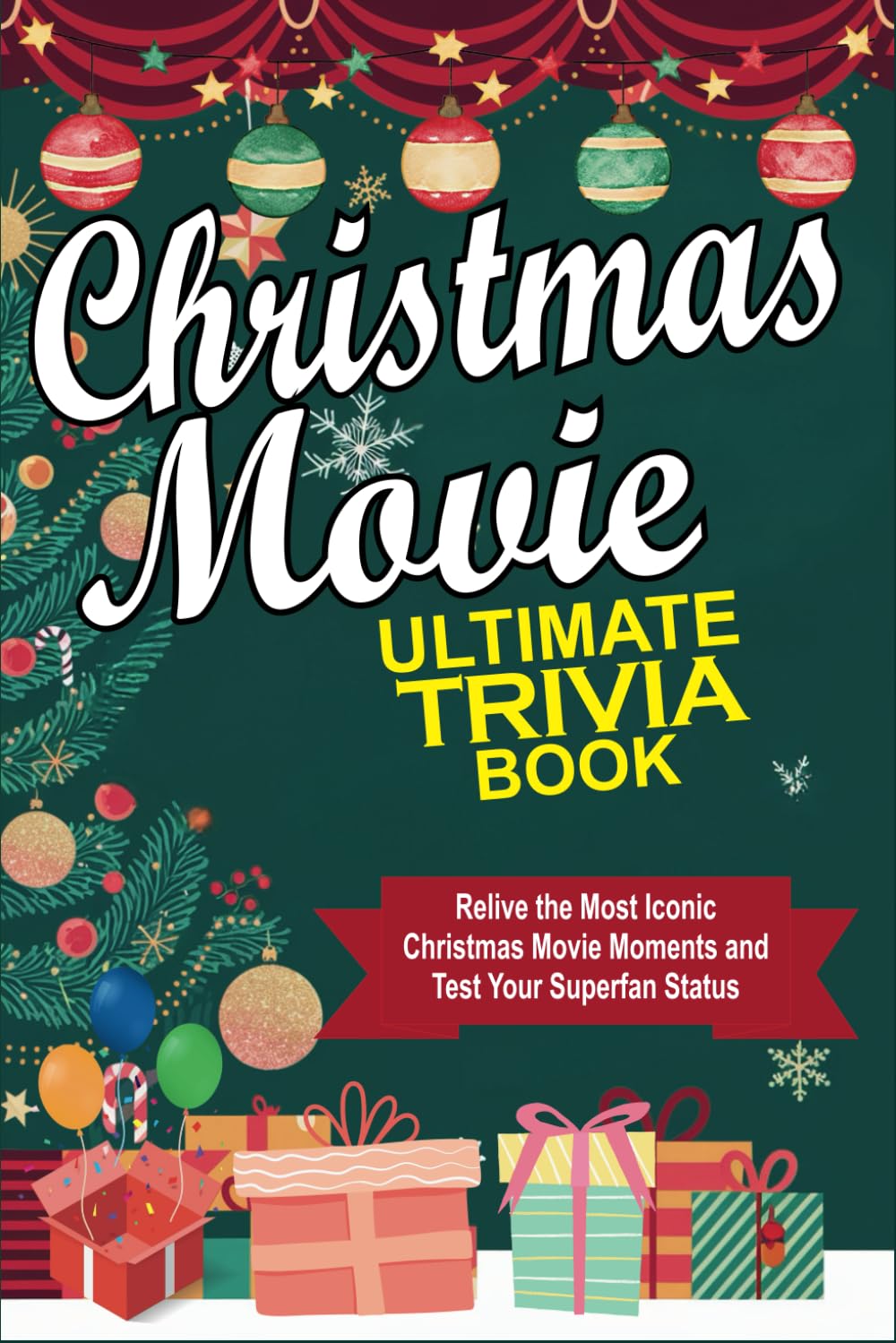 Christmas Movie Ultimate Trivia Book: Relive the Most Iconic Christmas Movie Moments and Test Your Superfan Status