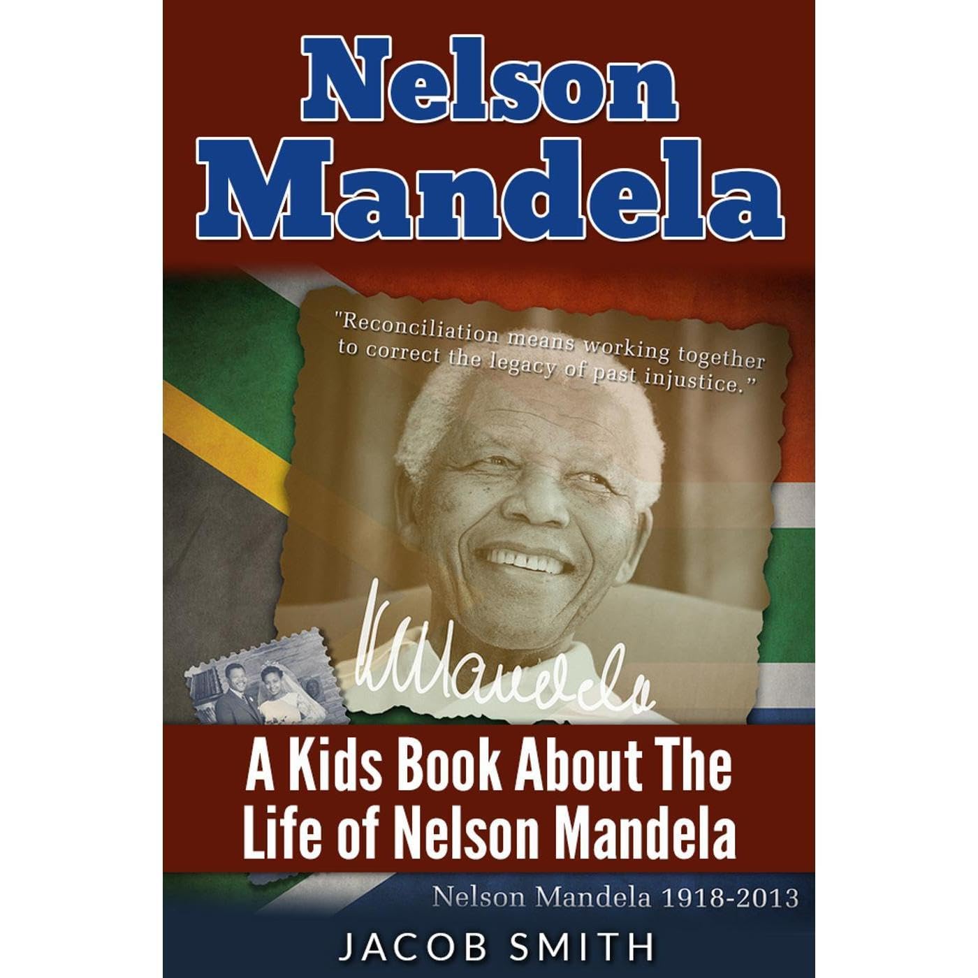 Nelson Mandela: A Biography for Kids About The History & Life Story of Nelson Mandela