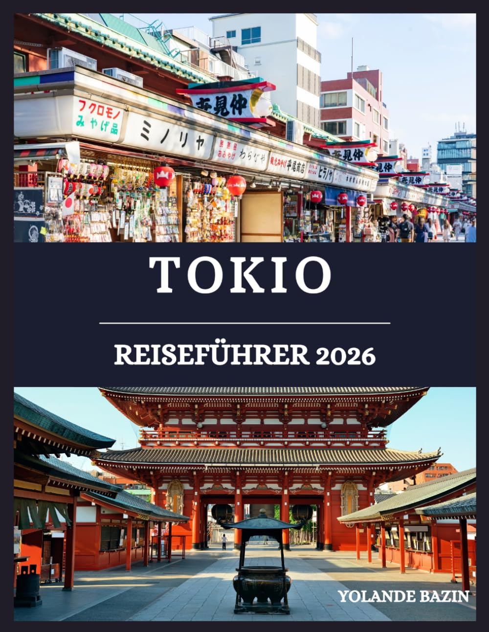 Tokio Reiseführer 2026: Ihr umfassender Reiseführer zu Stadtvierteln, Restaurants, Hotels und unvergesslichen Sehenswürdigkeiten Tokios – damit Sie die Stadt selbstbewusst erkunden können