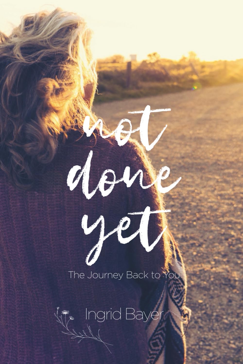 Not Done Yet: The Journey Back to You