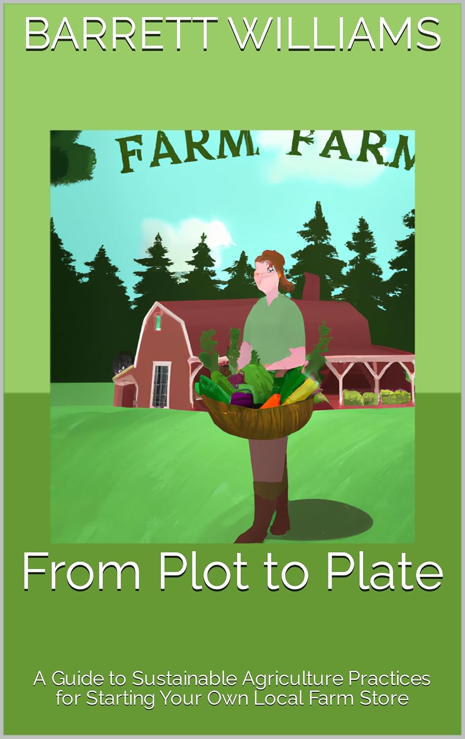 From Plot to Plate A Guide to Sustainable Agriculture