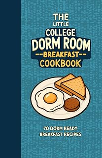 The Little College Dorm Room Breakfast Cookbook: Quick and Delicious Budget-Friendly Recipes for Busy Students - A Great Gift for High School Graduates or University Undergrads (Dorm Room Cookbooks)