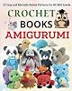 Crochet Books Amigurumi: 22 Easy and Adorable Animal Patterns for All Skill Levels Paperback – Large Print, 3 May 2025