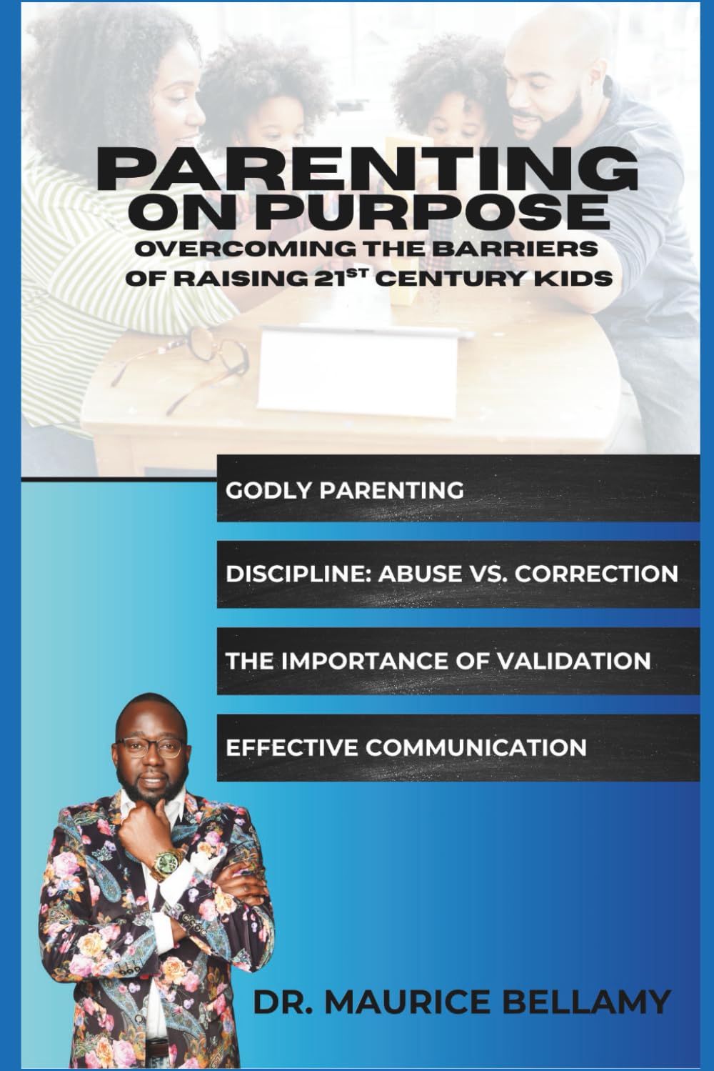 Parenting On Purpose: Overcoming the Barriers of Raising 21st Century kids
