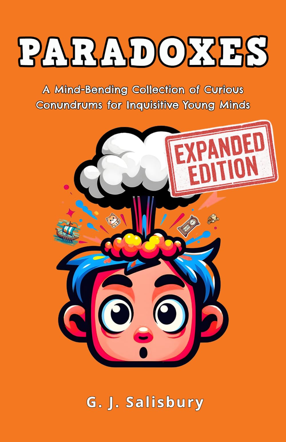 Paradoxes: A Mind-Bending Collection of Curious Conundrums for Inquisitive Young Minds ... Philosophical paradoxes, Thought experiments, Brain teasers, Mental puzzles