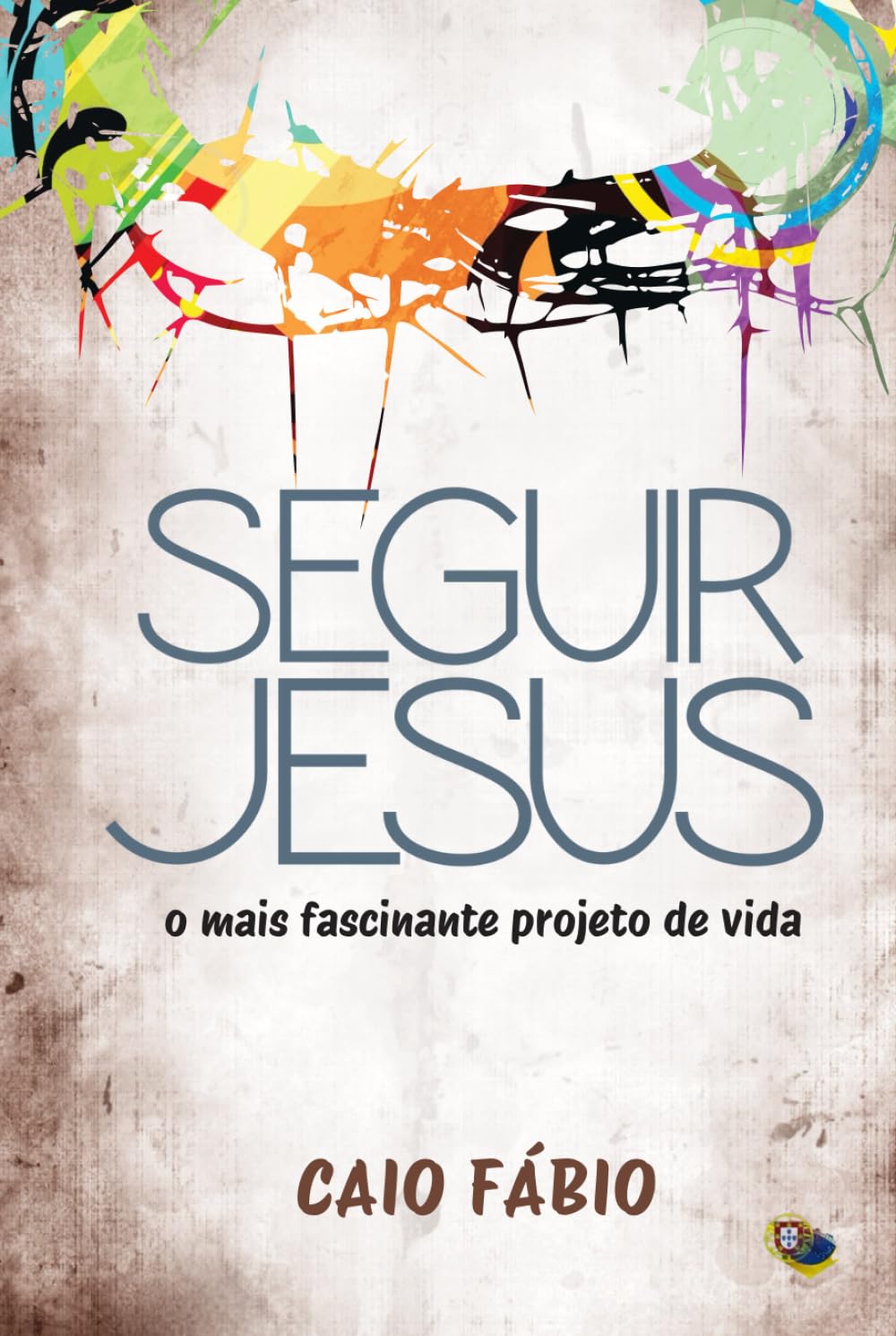 SEGUIR JESUS: O MAIS FASCINANTE PROJETO DE VIDA