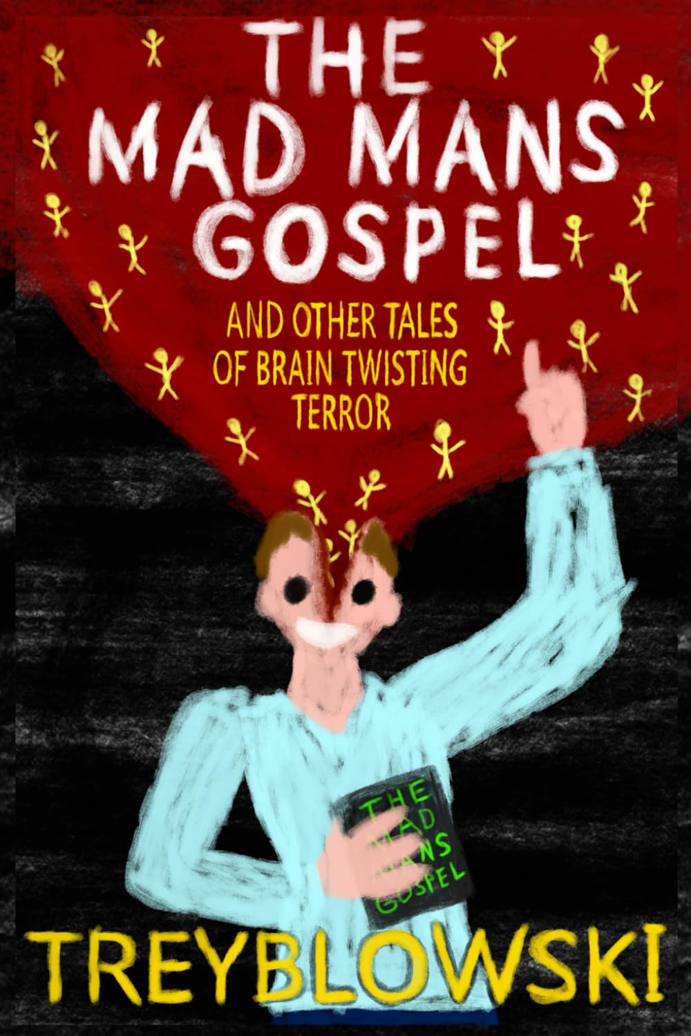 "The Mad Mans Gospel" and other tales of Brain Twisting terror (The Brain Twisting Tales Of Terror)