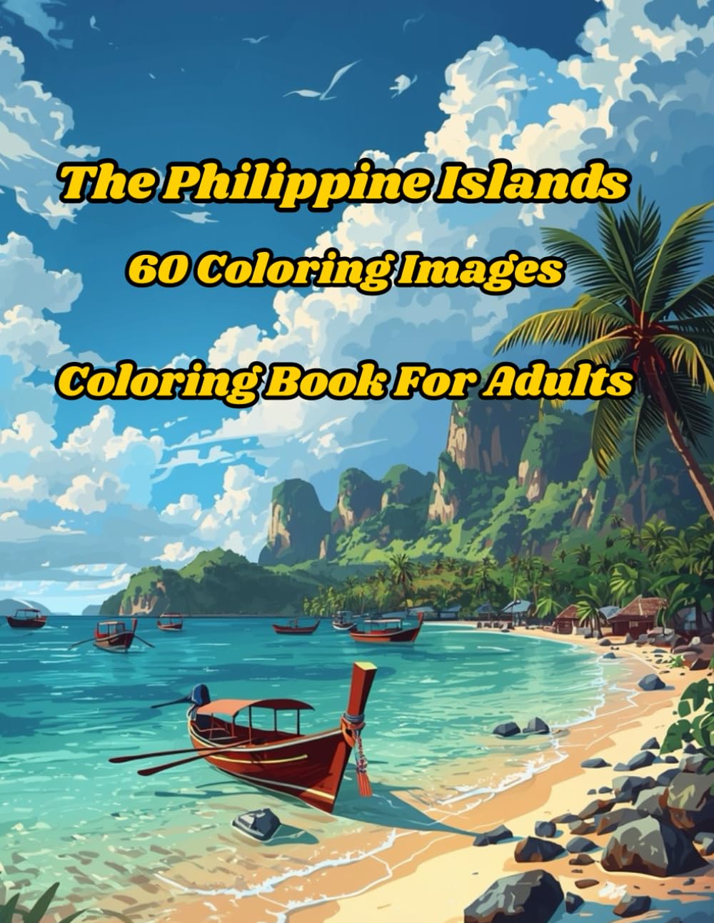 The Philippine Islands/Coloring Book For Adults: 60 Coloring Images