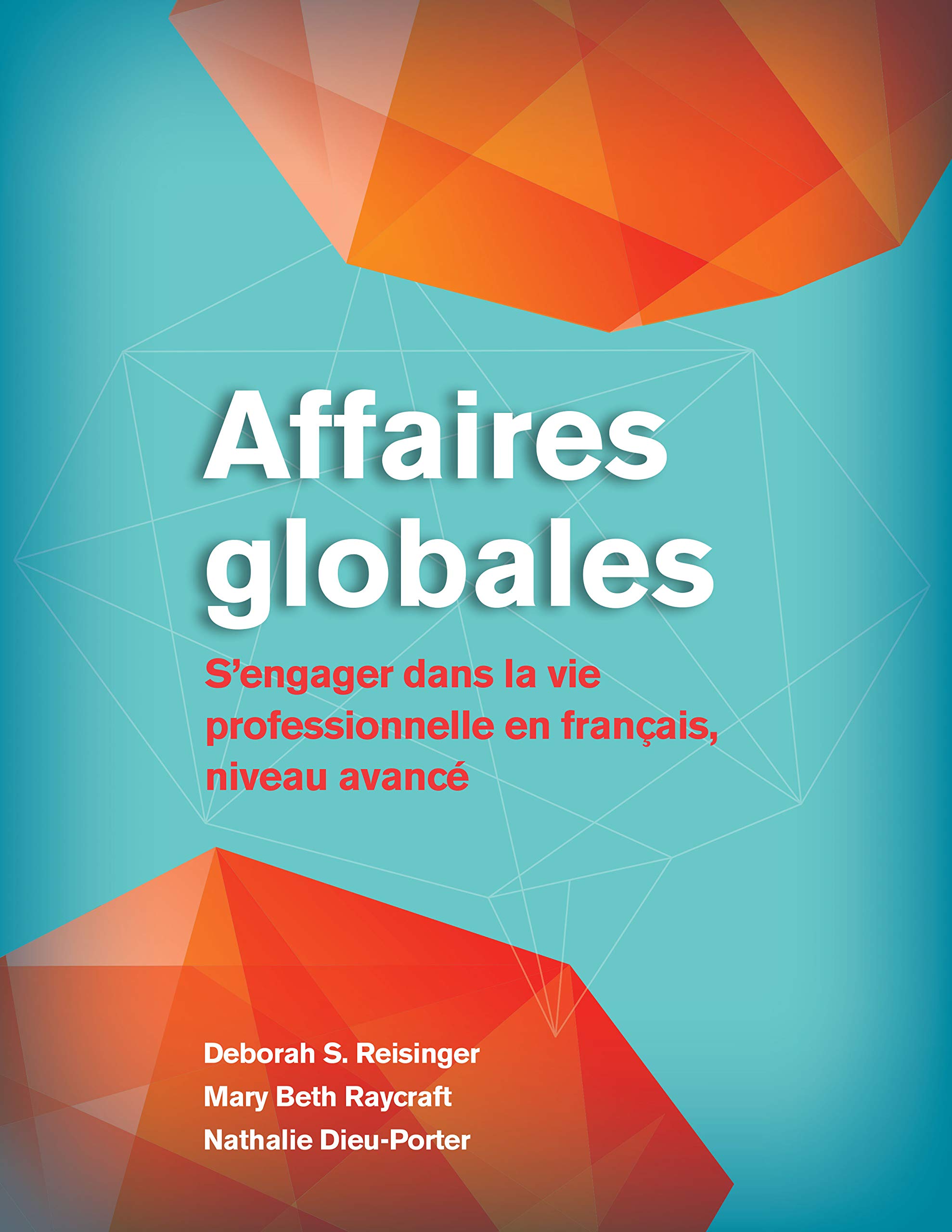 Affaires globales: S'engager dans la vie professionnelle en français, niveau avancé (French Edition)