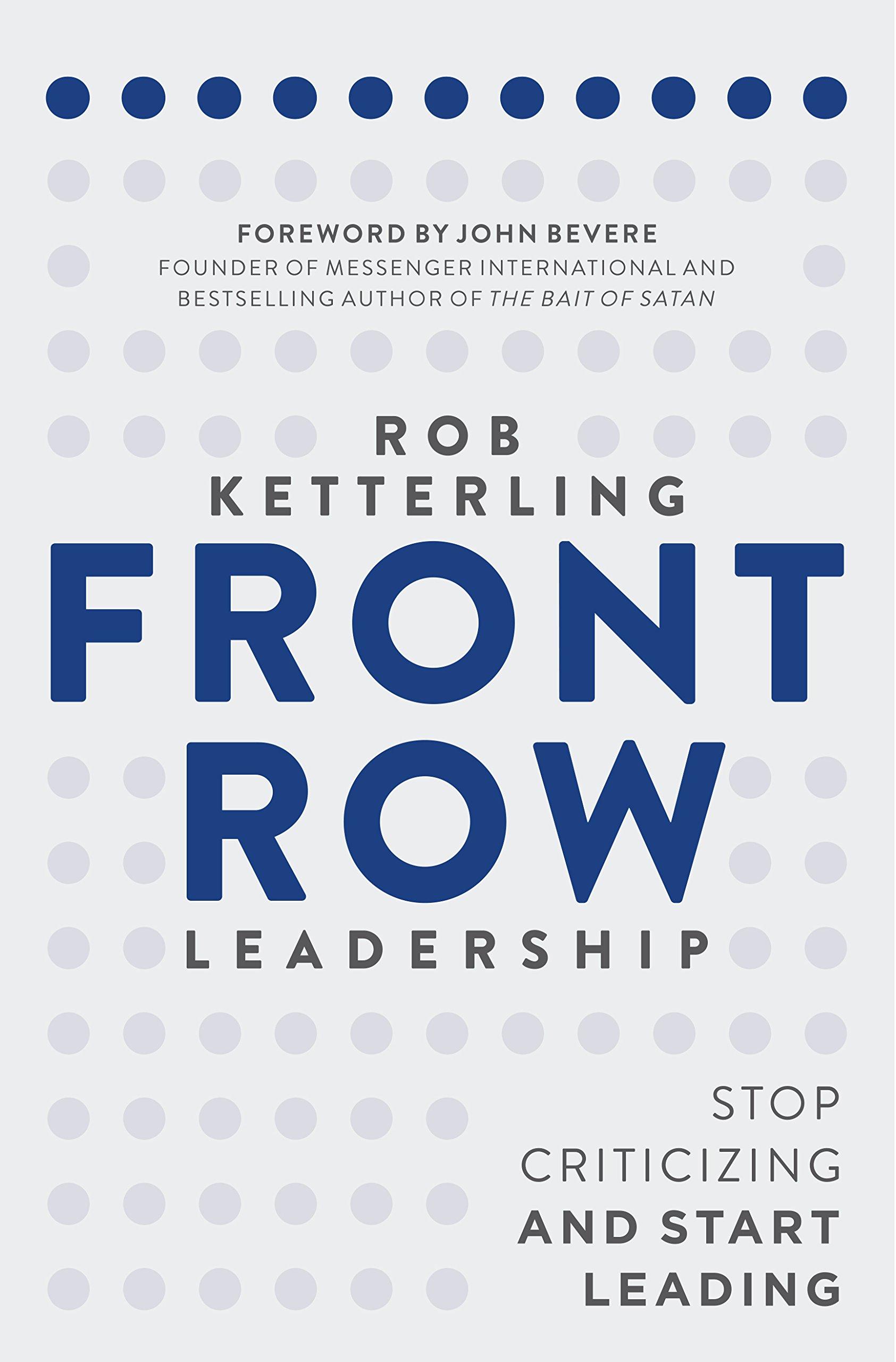 Front-Row Leadership: Stop Criticizing and Start Leading Paperback – 5 April 2016