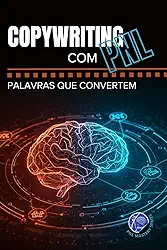 Copywriting com PNL: Palavras que convertem (PNL Mastery Series) (Portuguese Edition)