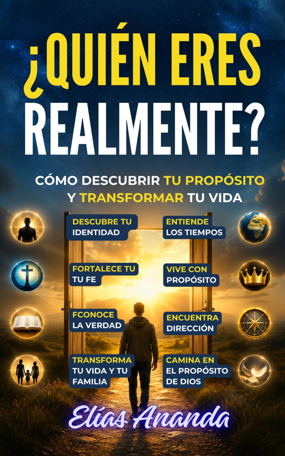 ¿QUIÉN ERES REALMENTE?: CÓMO DESCUBRIR TU PROPÓSITO Y TRANSFORMAR TU VIDA