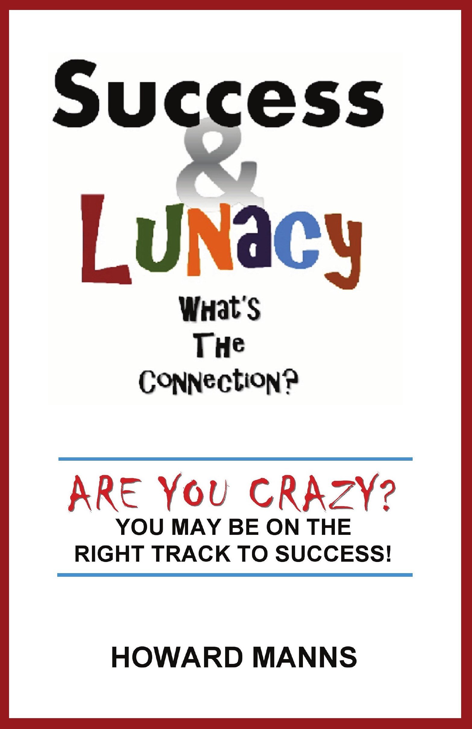 Success & Lunacy: What's the Connection?