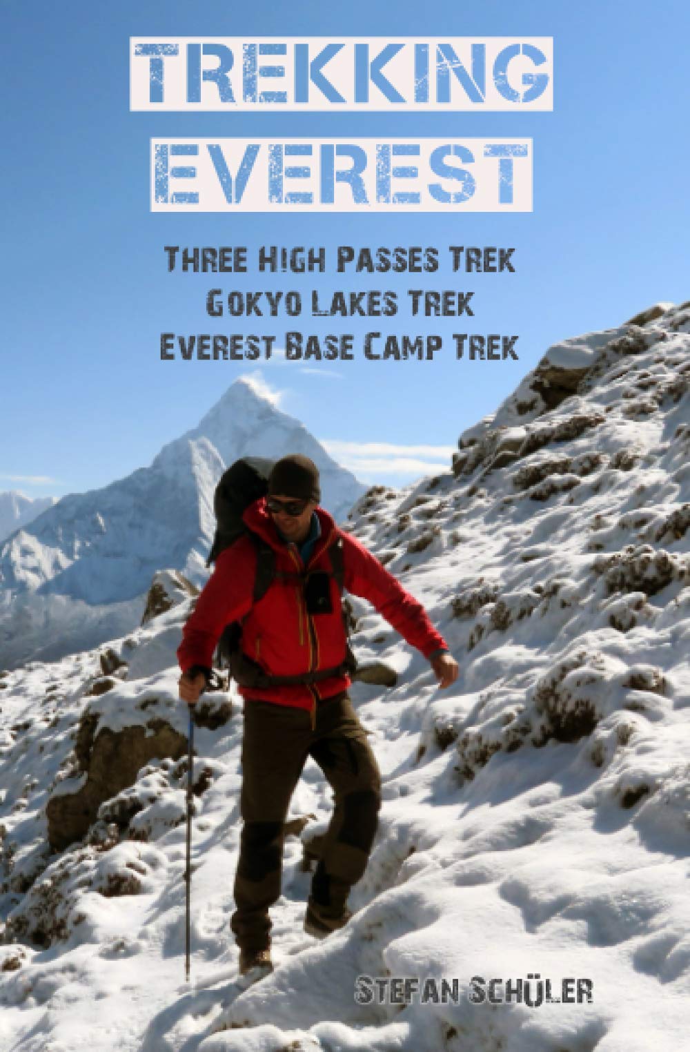 TREKKING EVEREST: Three High Passes Trek, Gokyo Lakes Trek & Everest Base Camp Trek (German Edition)