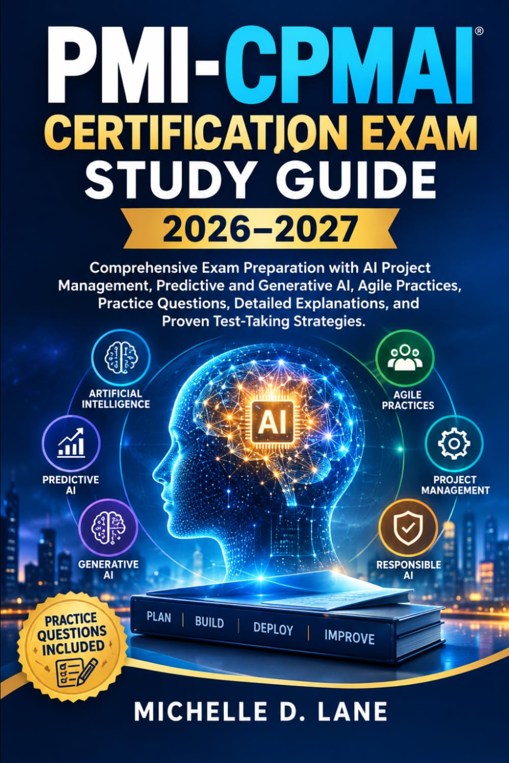 PMI-CPMAI Certification Exam Study Guide 2026–2027: Comprehensive Exam Preparation with AI Project Management, Predictive and Generative AI, Agile ... and Proven Test-Taking Strategies
