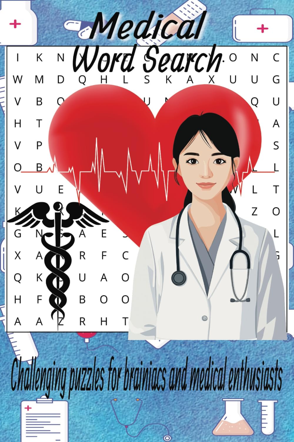Medical Word Search Puzzle Book: Word Searches with Easy-to-Read Print about Medical terms, conditions, symptoms and More |6x9 inches, 110 pages | 50+ ... for Vacations, Holidays and Free Times