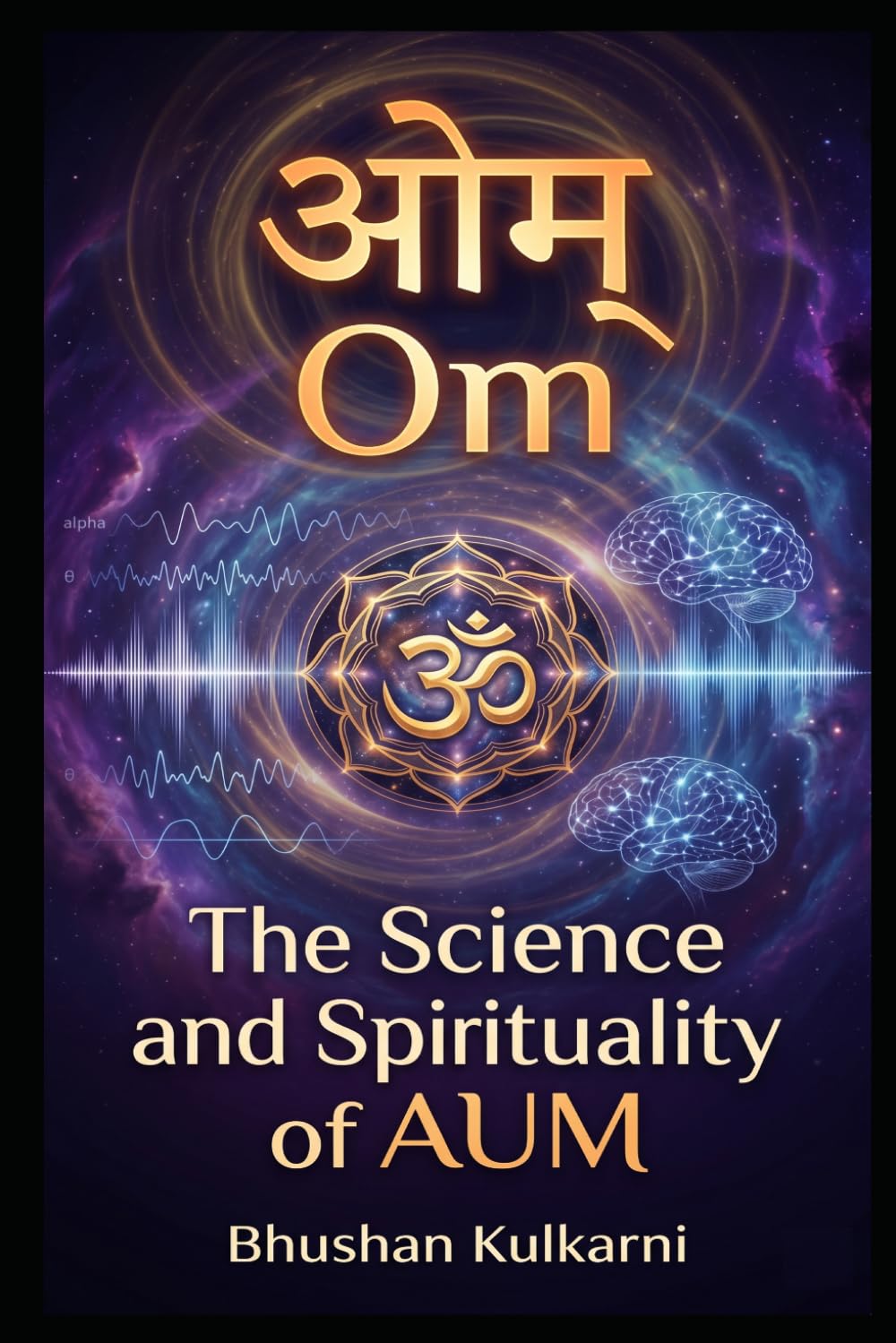Om: The Science and Spirituality of AUM (Shlok, Mantra - Timeless Wisdom Series)
