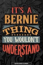 It's A Bernie Thing You Wouldn't Understand: Bernie Name Planner With Notebook Journal Calendar Personal Goals Password Manager & Much More, Perfect Gift For Bernie