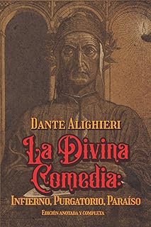 La Divina Comedia: Infierno, Purgatorio, Paraíso Edición anotada y completa: Edición de colección (Spanish Edition)